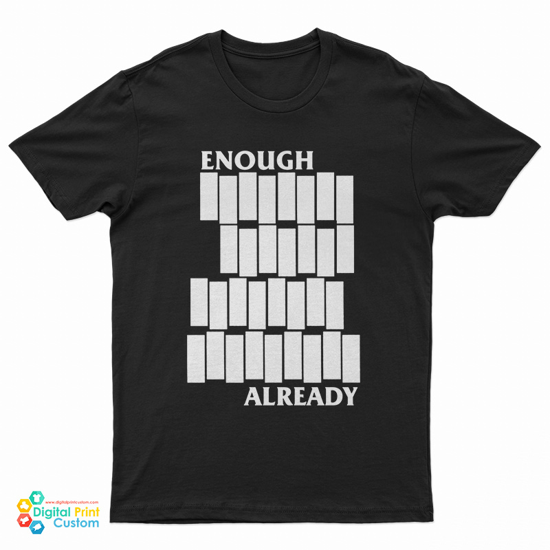 Enough Already Black Flag Parody T-Shirt