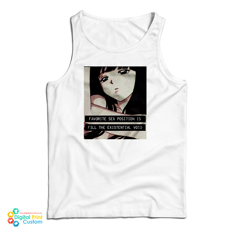 Favorite Sex Position Is Fill The Existential Void Tank Top