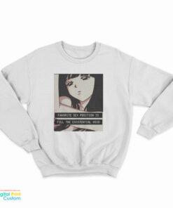 Favorite Sex Position Is Fill The Existential Void Sweatshirt