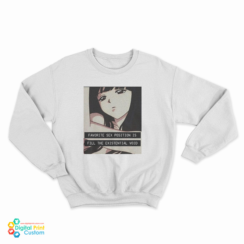 Favorite Sex Position Is Fill The Existential Void Sweatshirt