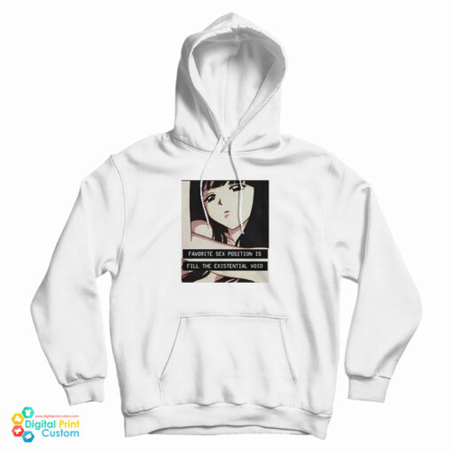 Favorite Sex Position Is Fill The Existential Void Hoodie