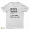 French Teacher Noun Like A Normal Teacher But Cooler T-Shirt