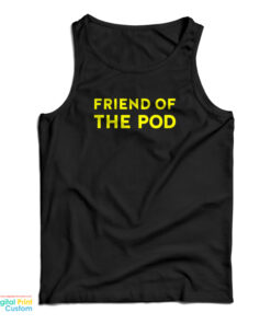 Friend Of The Pod Tank Top