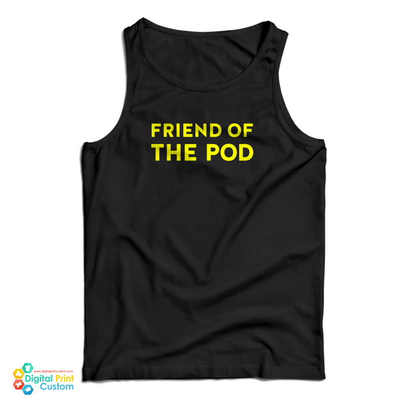 Friend Of The Pod Tank Top