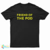 Friend Of The Pod T-Shirt