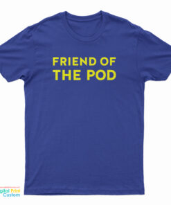 Friend Of The Pod T-Shirt