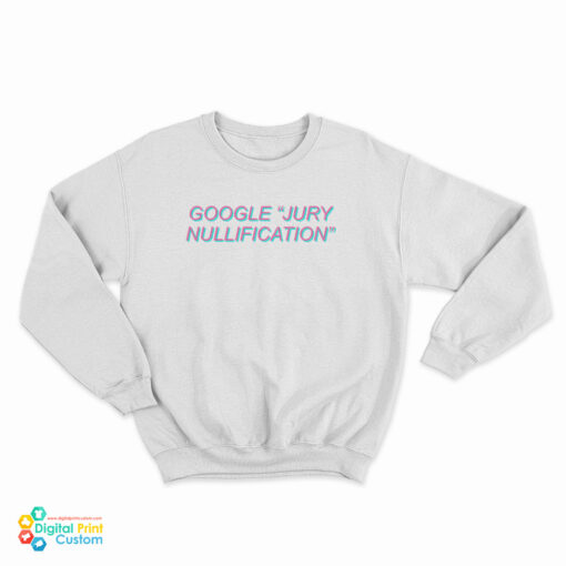 Google Jury Nullification Sweatshirt