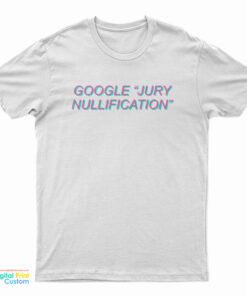 Google Jury Nullification T-Shirt