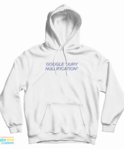 Google Jury Nullification Hoodie