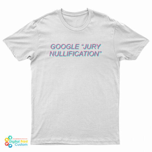 Google Jury Nullification T-Shirt
