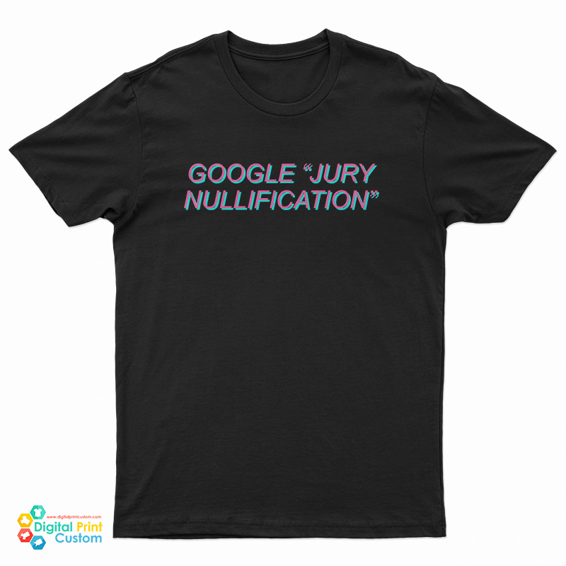 Google Jury Nullification T-Shirt