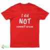 I Did Not Commit Arson T-Shirt
