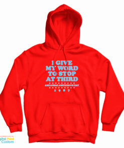 I Give My Word To Stop At Third Hoodie