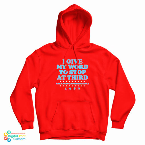 I Give My Word To Stop At Third Hoodie