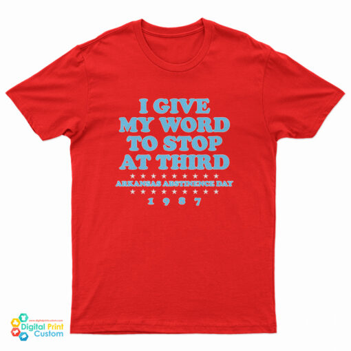I Give My Word To Stop At Third T-Shirt