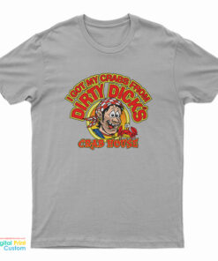 I Got My Crabs From Dirty Dicks Crab House T-Shirt