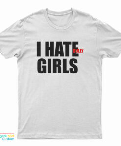 I Hate Bully Girls T-Shirt