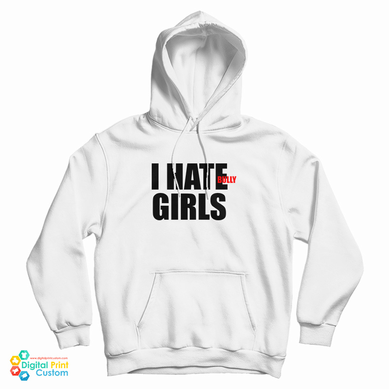 I Hate Bully Girls Hoodie
