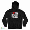 I Love My Boyfriend So Please Stay Away From Me Hoodie