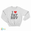 I Love Pat Bev Sweatshirt