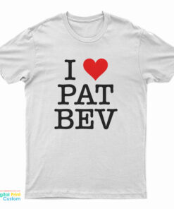 I Love Pat Bev T-Shirt