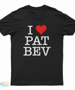 I Love Pat Bev T-Shirt