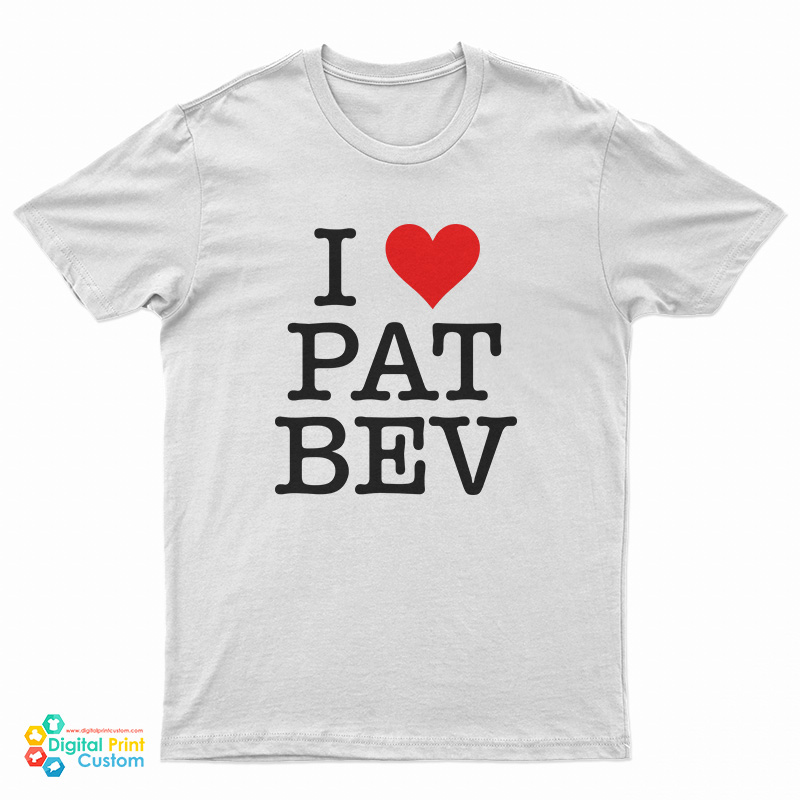 I Love Pat Bev T-Shirt
