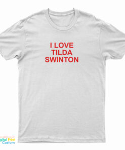 I Love Tilda Swinton T-Shirt
