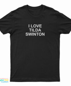 I Love Tilda Swinton T-Shirt