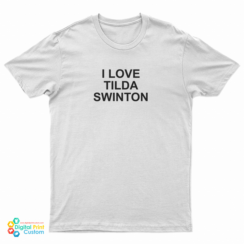 I Love Tilda Swinton T-Shirt