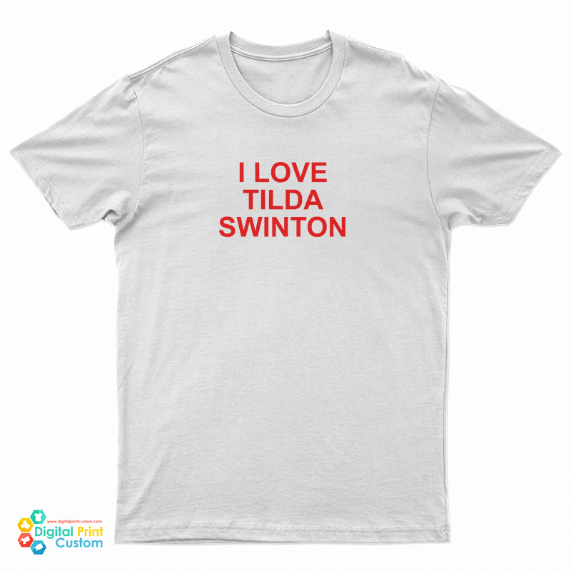 I Love Tilda Swinton T-Shirt