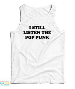 I Still Listen The Pop Punk Tank Top
