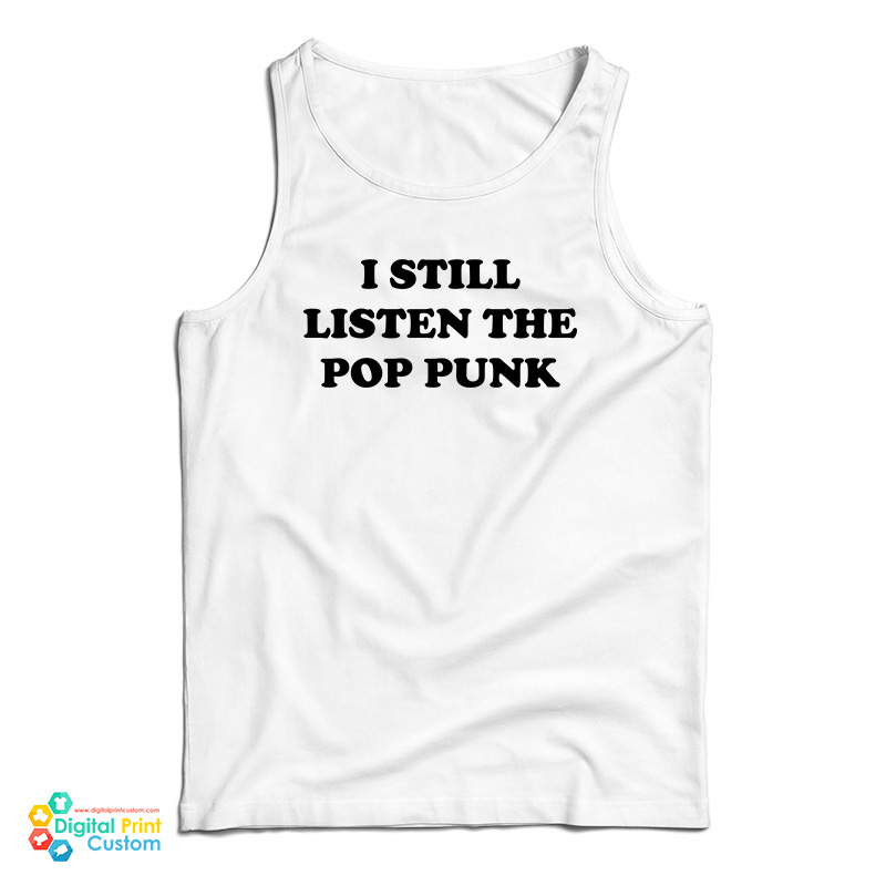 I Still Listen The Pop Punk Tank Top