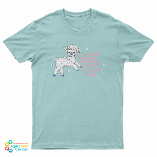 I Will Not Tolerate Your Bull Shit But I Wish You Peace T-Shirt