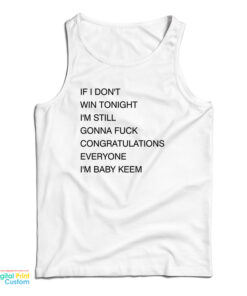 If I Don’t Win Tonight I’m Still Gonna Fuck Congratulations Everyone I’m Baby Keem Tank Top