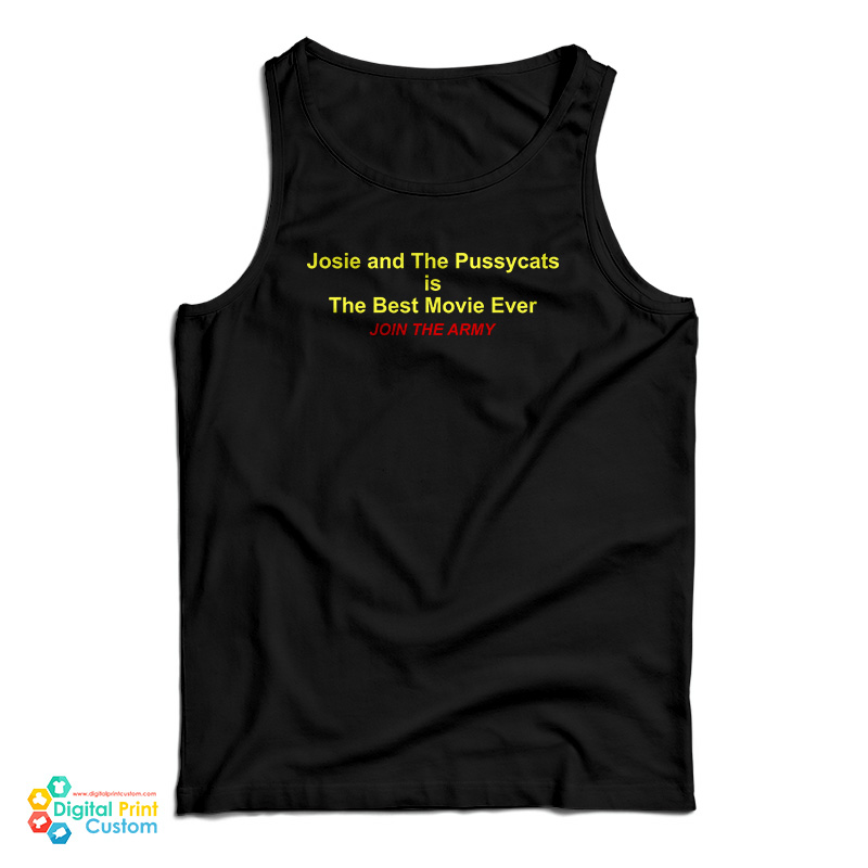 Josie And The Pussycats Is The Best Movie Ever Join The Army Tank Top