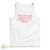 Listen I’m Too Old Too Tired And Too Talented For Any Of That Shit Tank Top