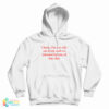 Listen I’m Too Old Too Tired And Too Talented For Any Of That Shit Hoodie