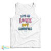 Live In Love Not Landfill Tank Top