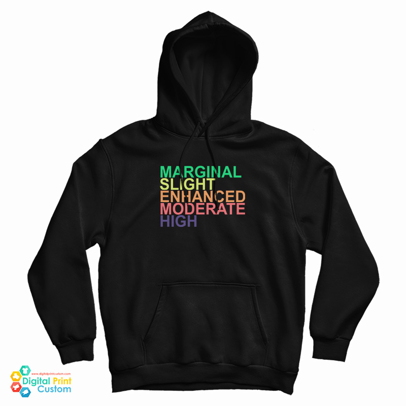 Marginal Slight Enhanced Moderate High Hoodie
