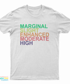 Marginal Slight Enhanced Moderate High T-Shirt