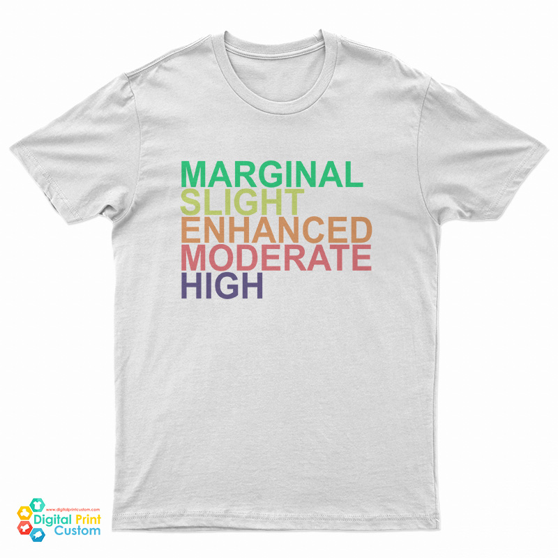 Marginal Slight Enhanced Moderate High T-Shirt