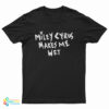 Miley Cyrus Makes Me Wet T-Shirt