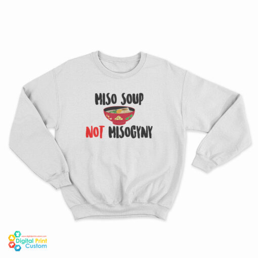 Miso Not Misogyny Sweatshirt