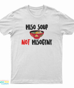 Miso Not Misogyny T-Shirt