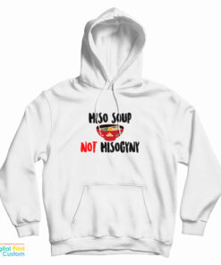 Miso Not Misogyny Hoodie