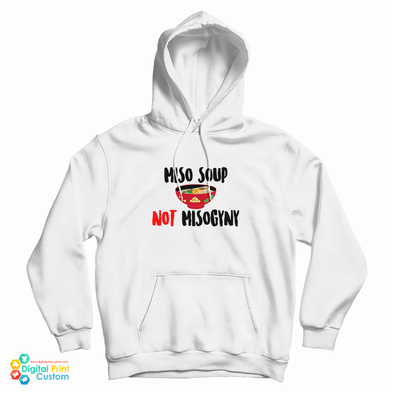 Miso Not Misogyny Hoodie