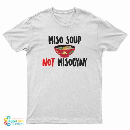 Miso Not Misogyny T-Shirt
