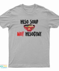 Miso Not Misogyny T-Shirt