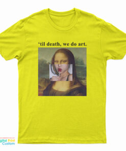 Mona Lisa Til Death We Do Art T-Shirt